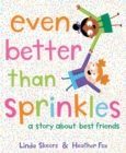 Image for Even Better Than Sprinkles : A Story About Best Friends