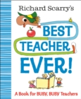 Image for Richard Scarry&#39;s Best Teacher Ever! : A Book for Busy, Busy Teachers