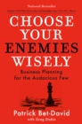 Image for Choose Your Enemies Wisely : Business Planning for the Audacious Few