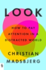Image for Look : How to Pay Attention in a Distracted World