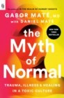 Image for The Myth of Normal (EXP) : Trauma, Illness, and Healing in a Toxic Culture