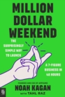 Image for Million Dollar Weekend : The Surprisingly Simple Way to Launch a 7-Figure Business in 48 Hours