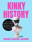 Image for Kinky History : A Rollicking Journey Through Our Sexual Past, Present, and Future