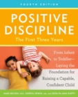 Image for Positive Discipline: The First Three Years, Fourth Edition