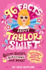 Image for 96 Facts About Taylor Swift : Quizzes, Quotes, Questions, and More! With Bonus Journal Pages for Writing!