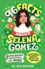 Image for 96 Facts About Selena Gomez : Quizzes, Quotes, Questions, and More! With Bonus Journal Pages for Writing!