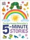 Image for The Very Hungry Caterpillar&#39;s 5-Minute Stories