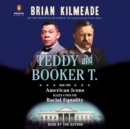 Image for Teddy and Booker T. : How Two American Icons Blazed a Path for Racial Equality