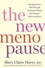 Image for The New Menopause : Navigating Your Path Through Hormonal Change with Purpose, Power, and Facts