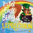 Image for It&#39;s Not Easy Being a Leprechaun