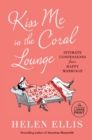 Image for Kiss me in the Coral Lounge  : intimate confessions from a happy marriage