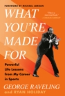 Image for What You&#39;re Made for