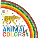 Image for The Very Hungry Caterpillar&#39;s Animal Colors