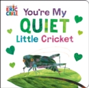 Image for You're My Quiet Little Cricket