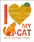 Image for I Love My Cat with The Very Hungry Caterpillar