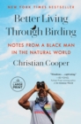 Image for Better living through birding  : notes from a Black man in the natural world