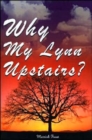 Image for Why My Lynn Upstairs?