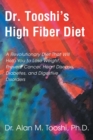 Image for Dr. Tooshi&#39;s High Fiber Diet : A Revolutionary Diet That Will Help You to Lose Weight, Prevent Cancer, Heart Disease, Diabetes, and Digestive Disorders