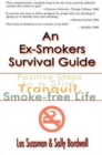 Image for An Ex-Smoker&#39;s Survival Guide : Positive Steps to a Slim, Tranquil, Smoke-Free Life