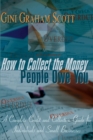 Image for How to Collect the Money People Owe You : A Complete Credit and Collection Guide for Individuals and Small Businesses