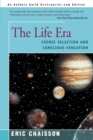 Image for The Life Era : Cosmic Selection and Conscious Evolution