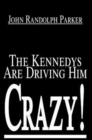 Image for The Kennedys Are Driving Him Crazy!