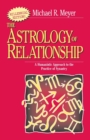 Image for The Astrology of Relationships : A Humanistic Approach to the Practice of Synastry