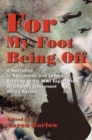 Image for For My Foot Being Off : A Narrative in Documents and Letters Relating to the Wwi Experiences of Infantry Lieutenant Alfred Barlow