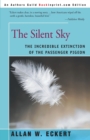 Image for The Silent Sky : The Incredible Extinction of the Passenger Pigeon