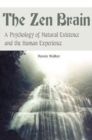 Image for The Zen Brain : A Psychology of Natural Existence and the Human Experience