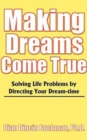 Image for Making Dreams Come True : Solving Life Problems by Directing Your Dream-Time