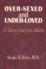 Image for Over-Sexed and Under-Loved