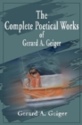 Image for The Complete Poetical Works of Gerard A. Geiger