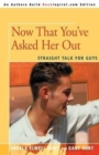 Image for Now That You&#39;ve Asked Her Out : Straight Talk for Guys