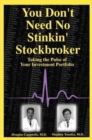 Image for You Don&#39;t Need No Stinkin&#39; Stockbroker : Taking the Pulse of Your Investment Portfolio