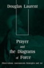Image for Prayer and the Diagrams of Force : Observations Assessments Strategies and Art