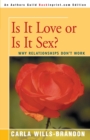 Image for Is It Love or is It Sex? : Why Relationships Don&#39;t Work