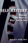Image for Self-Mastery : Making the Most of What You&#39;ve Got