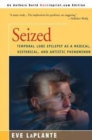 Image for Seized : Temporal Lobe Epilepsy as a Medical, Historical, and Artistic Phenomenon