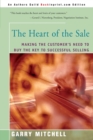 Image for The Heart of the Sale : Making the Customer&#39;s Need to Buy the Key to Successful Selling