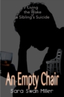 Image for An Empty Chair : Living in the Wake of a Sibling&#39;s Suicide