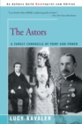 Image for The Astors : A Family Chronicle of Pomp and Power