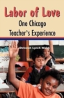 Image for Labor of Love : One Chicago Teacher&#39;s Experience