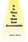 Image for It is Time to Hold God Accountable