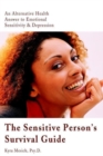Image for The Sensitive Person&#39;s Survival Guide : An Alternative Health Answer to Emotional Sensitivity &amp; Depression