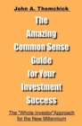 Image for The Amazing Common Sense Guide for Your Investment Success