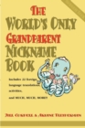 Image for The World&#39;s Only Grandparent Nickname Book : Includes 22 Foreign Language Translations, Activities, and Much, Much, More!!