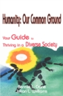 Image for Humanity: Our Common Ground : Your Guide to Thriving in a Diverse Society