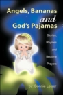 Image for Angels, Bananas and God&#39;s Pajamas : Stories, Rhymes and Bedtime Prayers