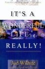 Image for It&#39;s a Wonderful Life...Really! : Happiness and Hope for the 21st Century